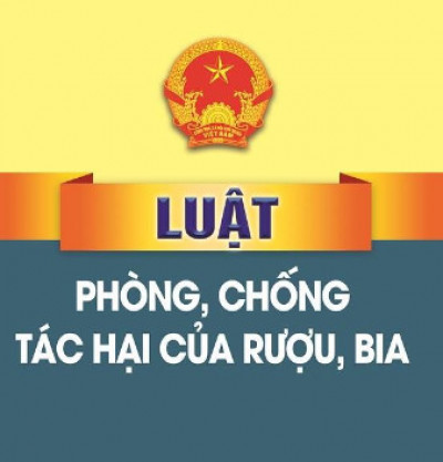 LUẬT PHÒNG, CHỐNG TÁC HẠI CỦA RƯỢU, BIA